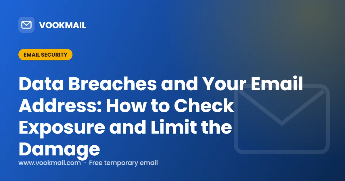 Data Breaches and Your Email Address: How to Check Exposure and Limit the Damage