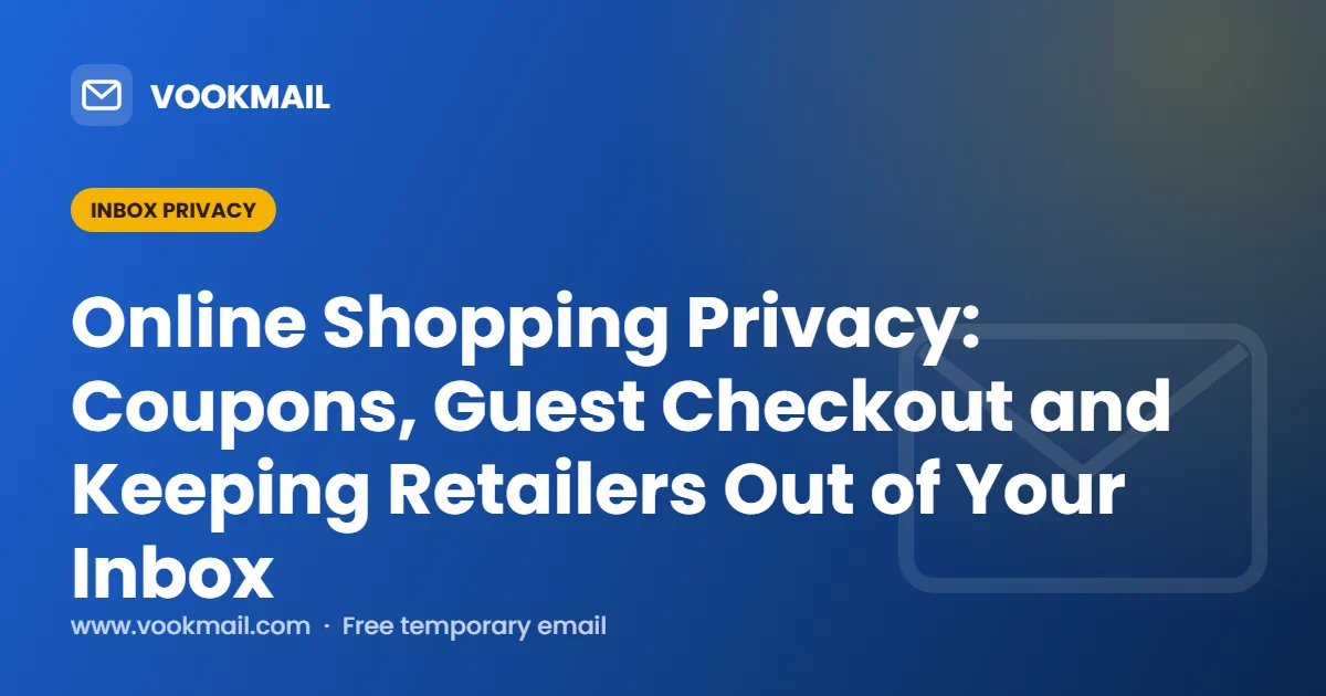Online Shopping Privacy: Coupons, Guest Checkout and Keeping Retailers Out of Your Inbox