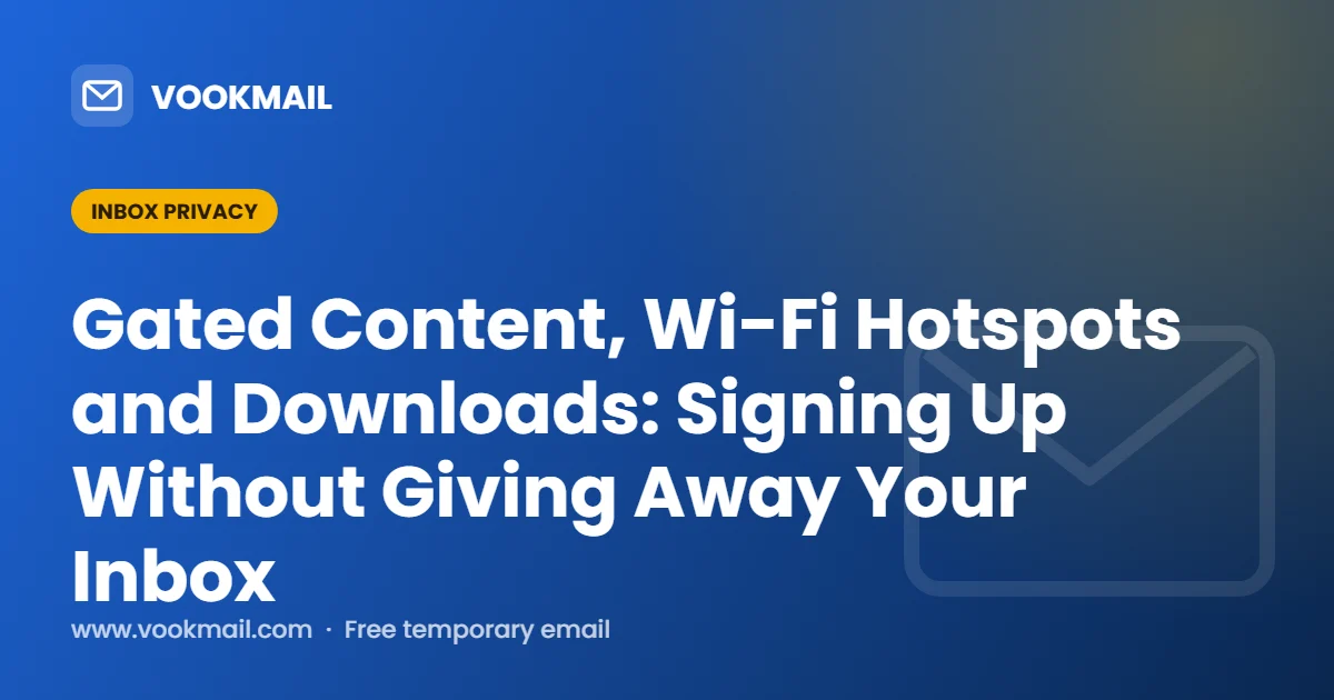 Gated Content, Wi-Fi Hotspots and Downloads: Signing Up Without Giving Away Your Inbox