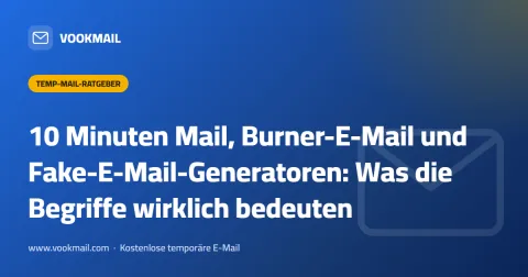 10 Minuten Mail, Burner-E-Mail und Fake-E-Mail-Generatoren: Was die Begriffe wirklich bedeuten