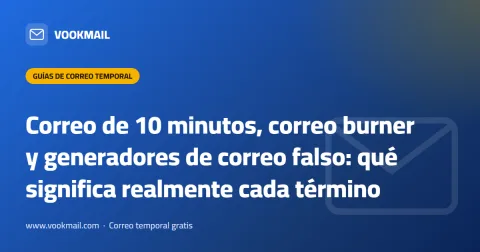Correo de 10 minutos, correo burner y generadores de correo falso: qué significa realmente cada término