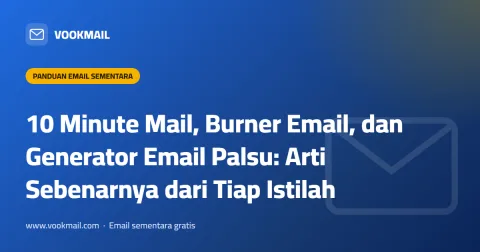 10 Minute Mail, Burner Email, dan Generator Email Palsu: Arti Sebenarnya dari Tiap Istilah