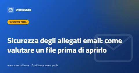 Sicurezza degli allegati email: come valutare un file prima di aprirlo