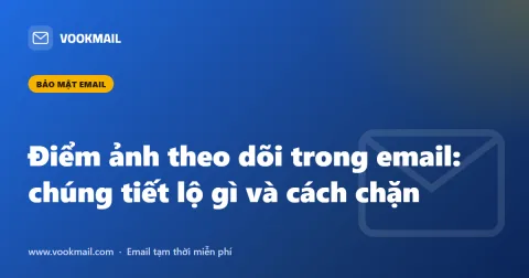 Điểm ảnh theo dõi trong email: chúng tiết lộ gì và cách chặn