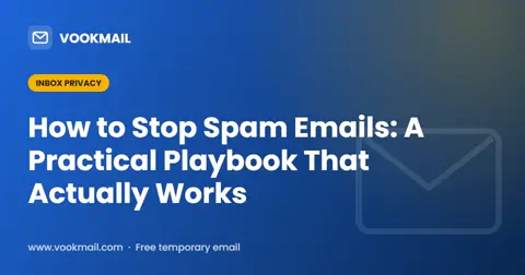 How to Stop Spam Emails: Fix the Source, Then the Inbox